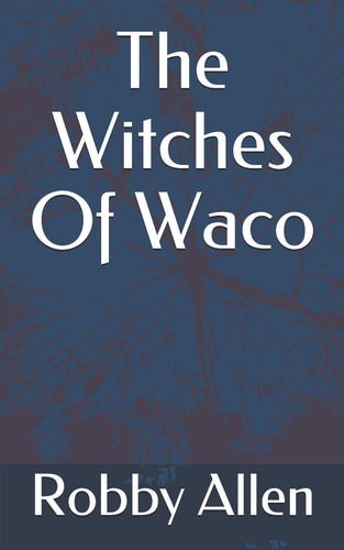 The Witches Of Waco