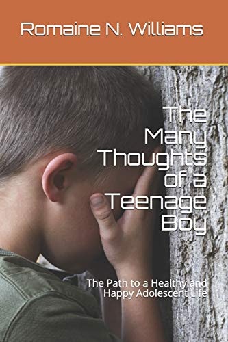 The Many Thoughts of a Teenage Boy The Path to a Healthy and Happy Adolescent Life