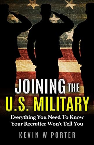 Joining The U.S. Military Everything You Need To Know Your Recruiter Won't Tell You