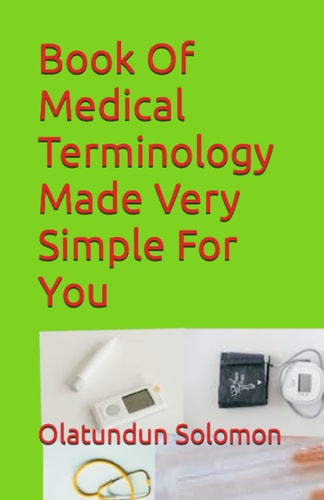 Book Of Medical Terminology Made Very Simple For You