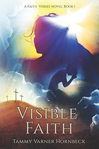 Visible Faith A Faith Verses Novel: Book 1