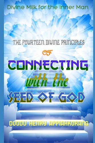 The Fourteen Divine Principles of Connecting With the Seed of God Divine Milk for the Inner Man