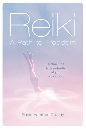 Reiki - a Path to Freedom Unlock the True Potential of Your Reiki Tools