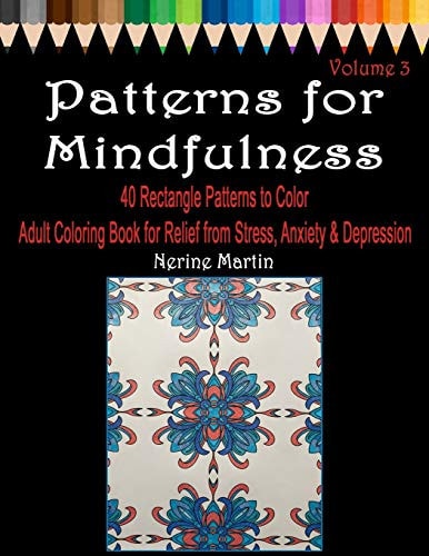 Patterns for Mindfulness Volume 3 Adult Coloring Book for Relief from Stress, Anxiety and Depression