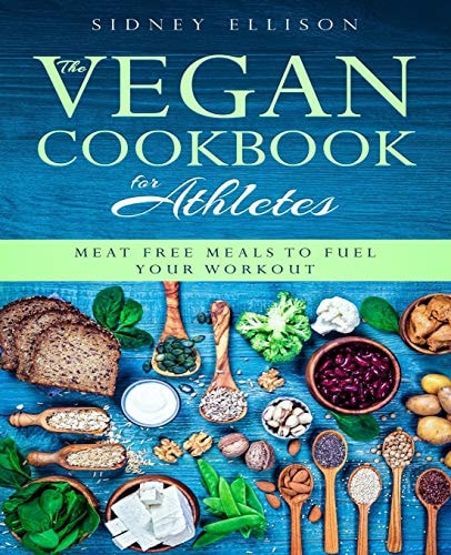 Vegan Cookbook for Athletes Meat Free Meals to Fuel Your Workout