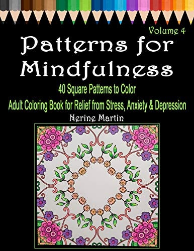 Patterns for Mindfulness Volume 4 Adult Coloring Book for Relief from Stress, Anxiety and Depression