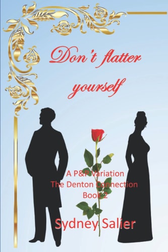 Don't Flatter Yourself A Pride and Prejudice Variation