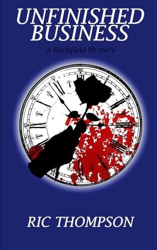 Unfinished Business A Rochfield Mystery