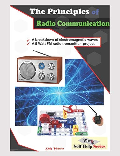 The Principles of Radio Communication A Detailed Information on Radio Transmission and Reception