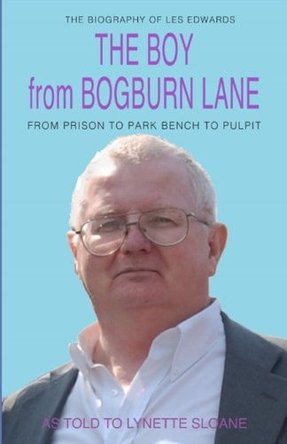 The Boy from Bogburn Lane From Prison to Park Bench to Pulpit