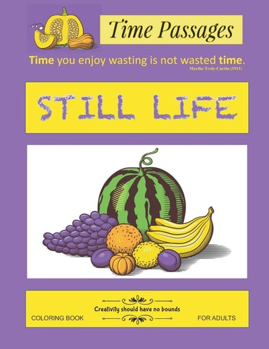 Still Life Coloring Book for Adults Unique New Series of Design Originals Coloring Books for Adults, Teens, Seniors