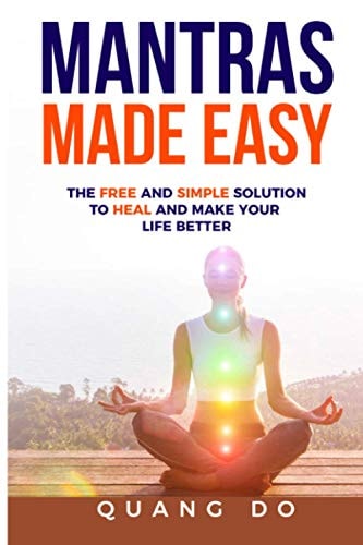 Mantras Made Easy The Free and Simple Solution to Heal and Make Your Life Better