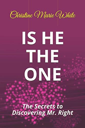 Is He the ONE The Secrets to Discovering Mr. Right