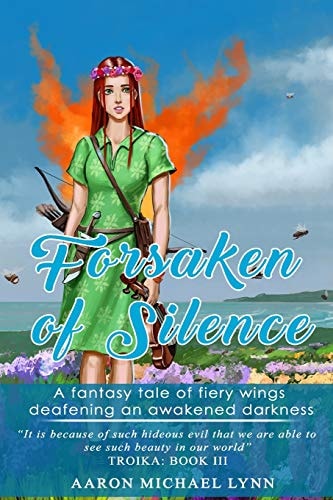 Forsaken of Silence A Fantasy Tale of Fiery Wings Deafening an Awakened Darkness