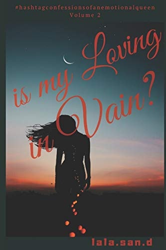 Is My Loving in Vain? Vol. 2 #hashtagconfessionsofanemotionalqueen