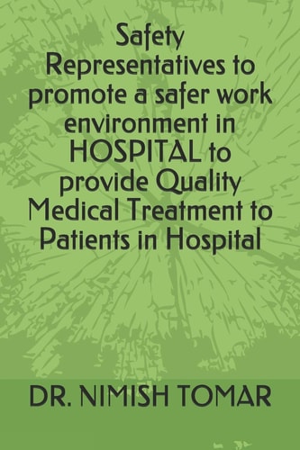 Safety Representatives to Promote a Safer Work Environment in HOSPITAL to Provide Quality Medical Treatment to Patients in Hospital
