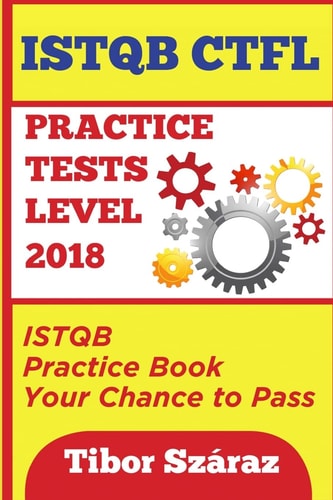 Istqb Ctfl Practice Tests Level 2018 ISTQB CTFL Practice Tests Book: Your Chance to Pass
