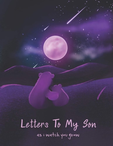 Letters To My Son As I Watch You Grow Perfect Gift For Husband, Wife Or Your Friend. Write Memories Now And Read Them Later