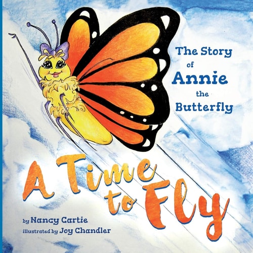 A Time to Fly The Story of Annie the Butterfly