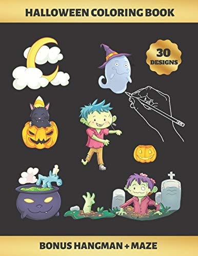 Halloween Coloring Book For KIDS (4-9 YEARS of AGE) - Children's Activity Books - BONUS HANGMAN + MAZE - CUTE ZOMBIES, WITCHES, GHOSTS and BATS - Creative Gift