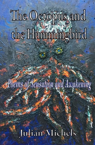 The Octopus and the Hummingbird Poems of Sensation and Awakening
