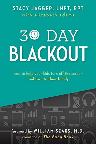 30 Day Blackout How to Help Your Kids Turn Off the Screen and Turn to Their Family