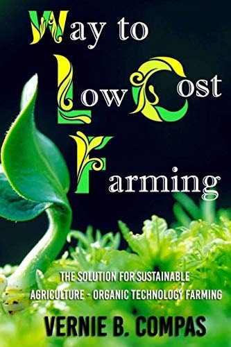 Way To Low Cost Farming The Solution for Sustainable Agriculture - The Organic Technology Farming