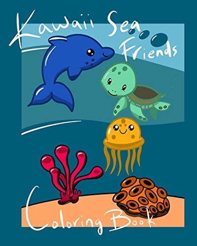 Kawaii Sea Friends Coloring Book A Collection of Super Cute Sea Animals for Coloring Fun! a Coloring Book for Children and Adults. Large 8x10 Size. Best Friends Cover