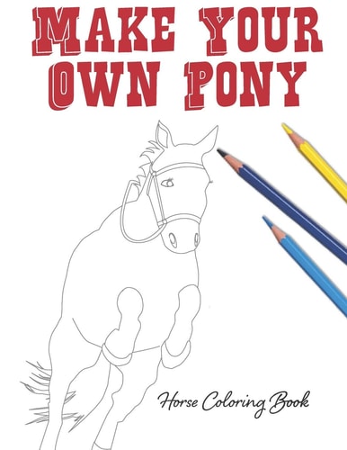Make Your Own Pony Horse Coloring Book
