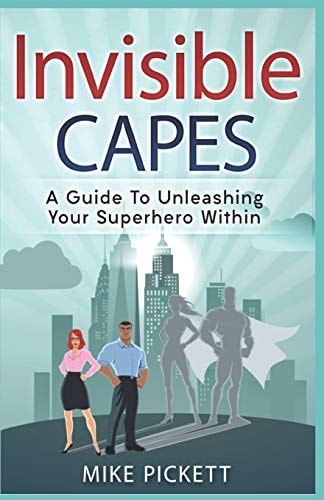 Invisible Capes A Guide To Unleashing Your Superhero Within