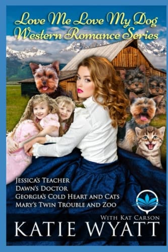 Love Me Love My Dog Western Romance Series Four Sweet Mail Order Bride Novels