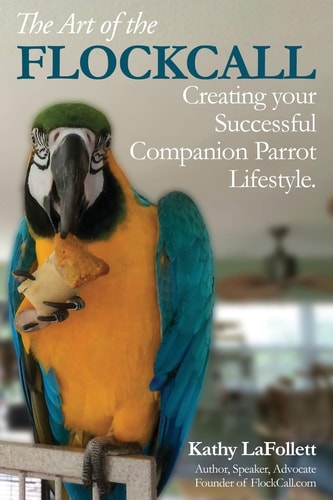 The Art of the Flockcall Creating Your Successful Companion Parrot Lifestyle