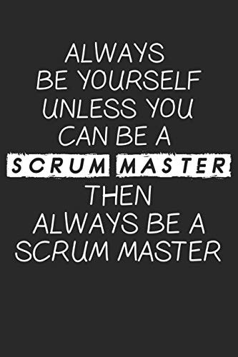 Scrum Master Always Be Yourself Dot Grid Notebook (6x9 Inches) with 120 Pages