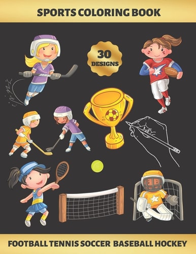 Sports Coloring Book. Football Tennis Soccer Baseball Hockey For GIRLS (4-9 YEARS of AGE) - Children's Activity Books - BONUS HANGMAN + MAZE - Creative Gift for Kids - DIY