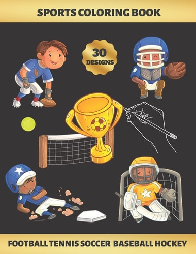 Sports Coloring Book. Football Tennis Soccer Baseball Hockey For KIDS (4-9 YEARS of AGE) - Children's Activity Books - BONUS HANGMAN + MAZE - Creative Gift for Boys - DIY