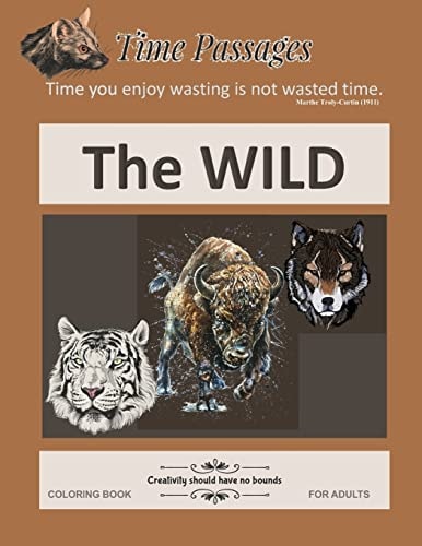 The Wild Coloring Books for Adults Unique New Series of Design Originals Coloring Books for Adults, Teens, Seniors