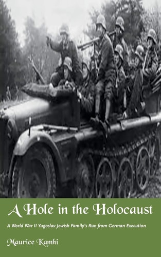 A Hole in the Holocaust A World War II Yugoslav Jewish Family's Run from German Execution