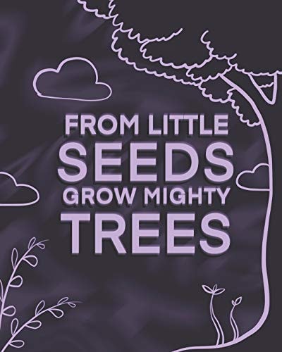 From Little Seeds Grow Mighty Trees Perfect Gift For Husband, Wife Or Your Friend. Write Memories Now And Read Them Later