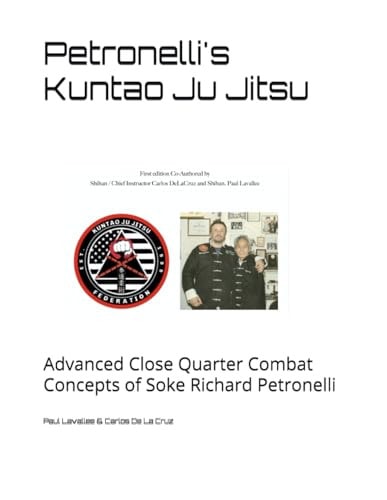 Petronelli's Kuntao Ju Jitsu Advanced Close Quarter Combat Concepts of Soke Richard Petronelli