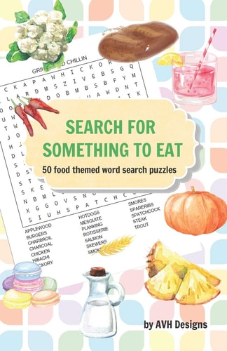 Search for Something to Eat 50 Food Themed Word Search Puzzles Plus Bonus Coloring Pages