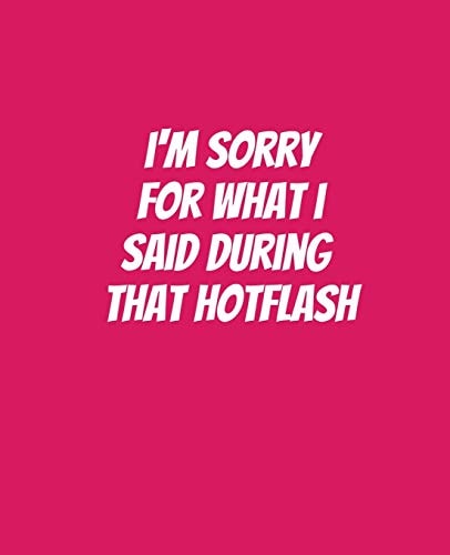 I'm Sorry For What I Said During That Hotflash Funny Gift for a 50 Year Old Woman
