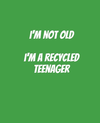 I'm Not Old I'm a Recycled Teenager Funny Gift for a 50 Year Old Man Or Woman