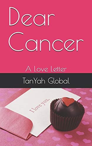 Dear Cancer A Love Letter