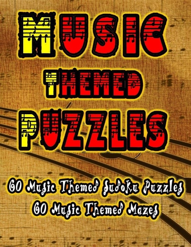 Music Themed Puzzles Celebrate Your Passion For Music By Doing FUN Puzzles! LARGE PRINT, 60 Music Themed Sudoku Puzzles, PLUS 60 Music Image Mazes!