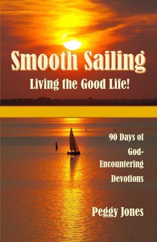 Smooth Sailing - Living the Good Life 90 Days of God-Encountering Devotions