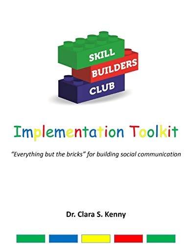 Skill Builders Club Implementation Toolkit: "Everything But the Bricks" for Building Social Communication