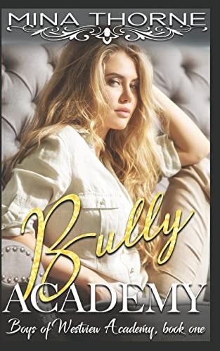 Bully Academy The Boys of Westview Academy Book One