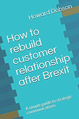 How to Rebuild Customer Relationship After Brexit A Simple Guide to Strategic Communications