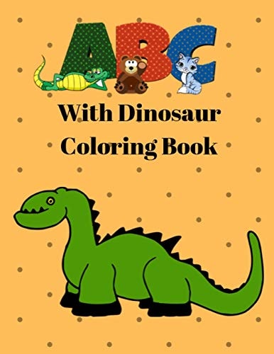 ABC with Dinosaur Coloring Book Dinosaur Alphabet Handwriting Practice - Handwriting Workbook for Toddlers, Preschoolers, Kindergarteners