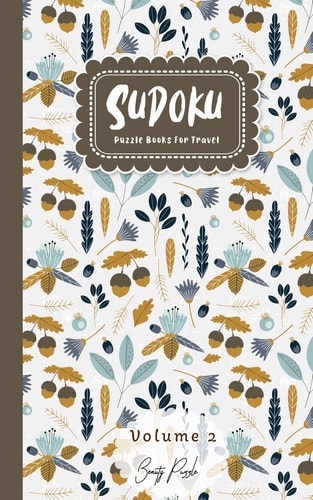 Sudoku Puzzle Books For Travel Easy to Extreme Level Puzzle Travel Friendly Book Pocket Size 5x8 Inches (Volume 2)
